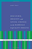 Book Discourse, Identity, and Social Change in the Marriage Equality Debates (Oxford Studies in Language and Law) free
