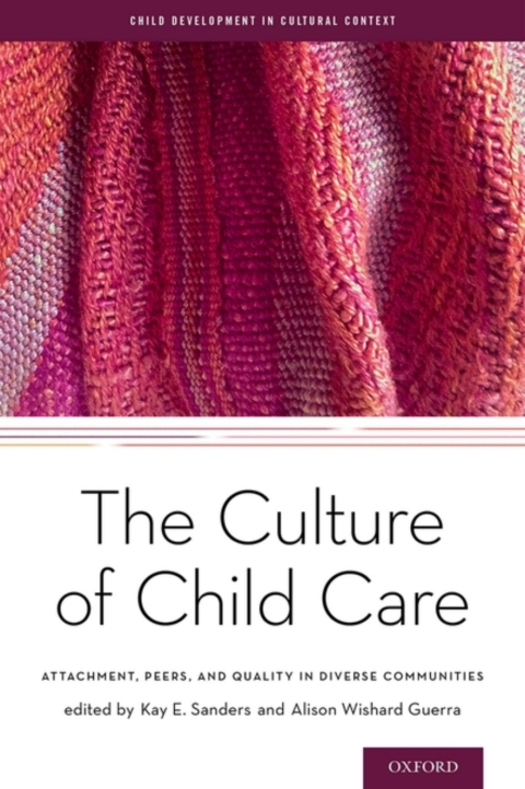 Book The Culture of Child Care: Attachment, Peers, and Quality in Diverse Communities (Child Development in Cultural Context Series) free