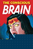 Book The Conscious Brain: How Attention Engenders Experience (Philosophy of Mind) free