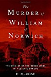 Book The Murder of William of Norwich: The Origins of the Blood Libel in Medieval Europe free