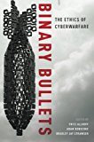 Book Binary Bullets: The Ethics of Cyberwarfare free