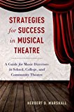 Book Strategies For Success In Musical Theatre: A Guide For Music Directors In School, College, And Community Theatre free