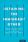 Book Detaining the Immigrant Other: Global and Transnational Issues free