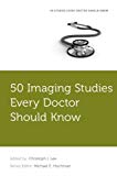 Book 50 Imaging Studies Every Doctor Should Know (Fifty Studies Every Doctor Should Know) free