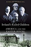 Book Ireland's Exiled Children: America and the Easter Rising free
