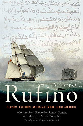 Book The Story of Rufino: Slavery, Freedom, and Islam in the Black Atlantic free
