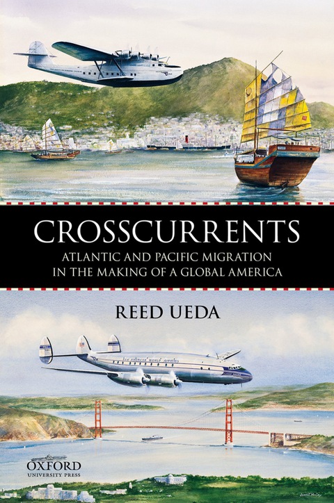 Book Crosscurrents: Atlantic and Pacific Migration in the Making of a Global America free