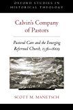 Book Calvin's Company of Pastors: Pastoral Care and the Emerging Reformed Church, 1536-1609 (Oxford Studies in Historical Theology) free