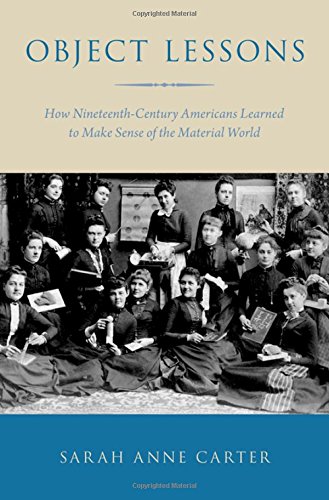 Book Object Lessons: How Nineteenth-Century Americans Learned to Make Sense of the Material World free