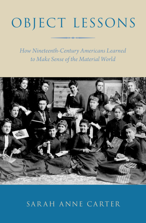 Book Object Lessons: How Nineteenth-Century Americans Learned to Make Sense of the Material World free