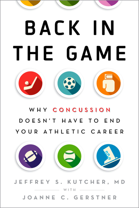 Book Back in the Game: Why Concussion Doesn't Have to End Your Athletic Career free