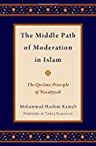 Book The Middle Path of Moderation in Islam: The Qur'anic Principle of Wasatiyyah (Religion and Global Politics) free