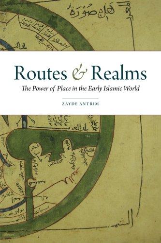 Book Routes and Realms: The Power of Place in the Early Islamic World free