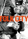 Book Folk City: New York and the American Folk Music Revival free