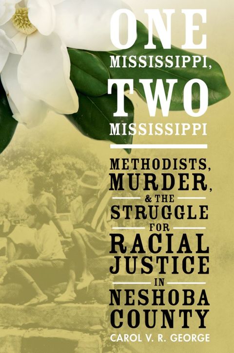Book One Mississippi, Two Mississippi: Methodists, Murder, and the Struggle for Racial Justice in Neshoba County free
