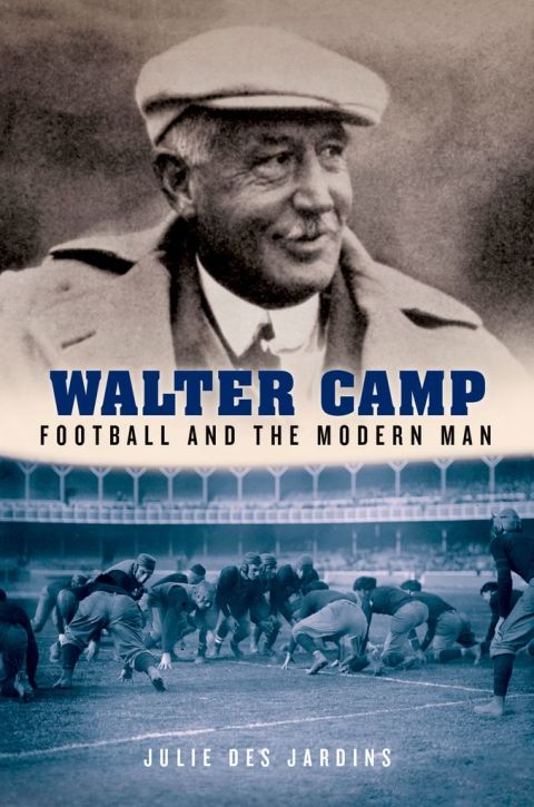 Book Walter Camp: Football and the Modern Man free