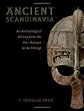 Book Ancient Scandinavia: An Archaeological History from the First Humans to the Vikings free