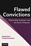 Book Flawed Convictions: "Shaken Baby Syndrome" and the Inertia of Injustice free