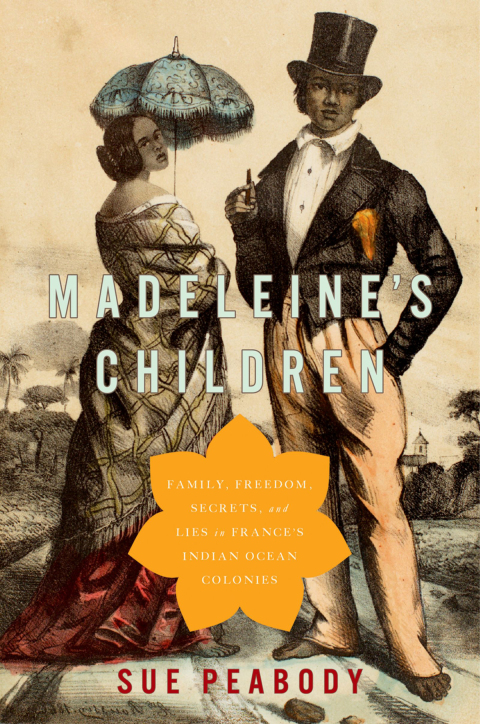 Book Madeleine's Children: Family, Freedom, Secrets, and Lies in France's Indian Ocean Colonies free