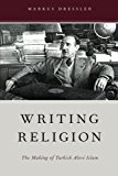 Book Writing Religion: The Making of Turkish Alevi Islam (AAR Reflection and Theory in the Study of Religion) free