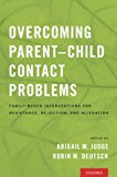 Book Overcoming Parent-Child Contact Problems: Family-Based Interventions for Resistance, Rejection, and Alienation free
