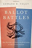 Book Ballot Battles: The History of Disputed Elections in the United States free