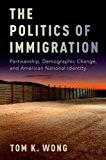 Book The Politics of Immigration: Partisanship, Demographic Change, and American National Identity free