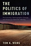 Book The Politics of Immigration: Partisanship, Demographic Change, and American National Identity free