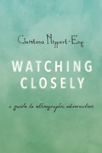 Book Watching Closely: A Guide to Ethnographic Observation free