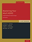 Book Mastering Your Adult ADHD: A Cognitive-Behavioral Treatment Program, Client Workbook (Treatments That Work) free