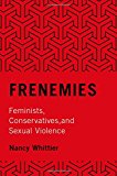 Book Frenemies: Feminists, Conservatives, and Sexual Violence free