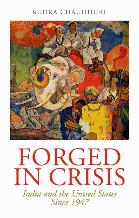 Book Forged in Crisis: India and the United States Since 1947 free