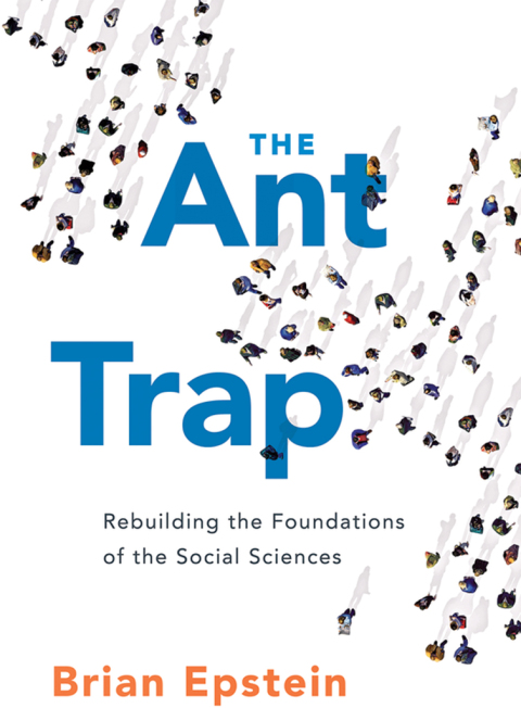 Book The Ant Trap: Rebuilding the Foundations of the Social Sciences (Oxford Studies in Philosophy of Science) free