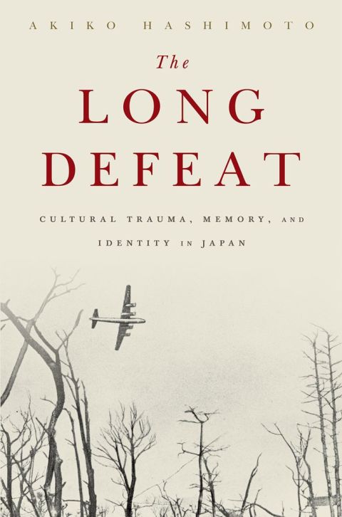 Book The Long Defeat: Cultural Trauma, Memory, and Identity in Japan free