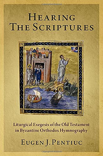 Book Hearing the Scriptures: Liturgical Exegesis of the Old Testament in Byzantine Orthodox Hymnography free