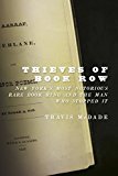 Book Thieves of Book Row: New York's Most Notorious Rare Book Ring and the Man Who Stopped It free
