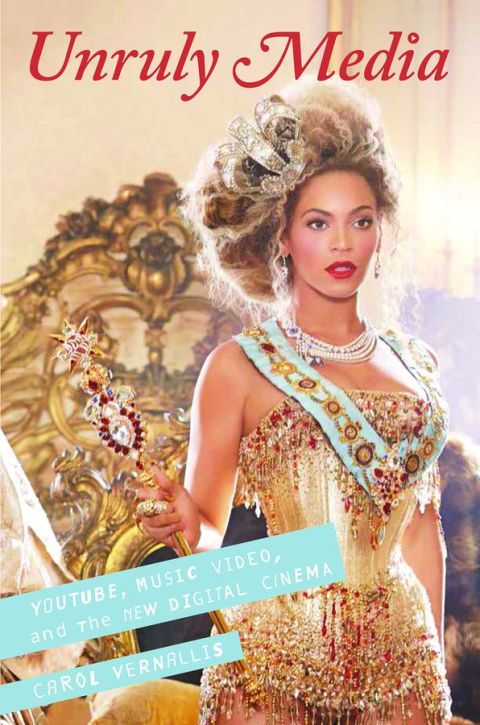 Book Unruly Media: YouTube, Music Video, and the New Digital Cinema free