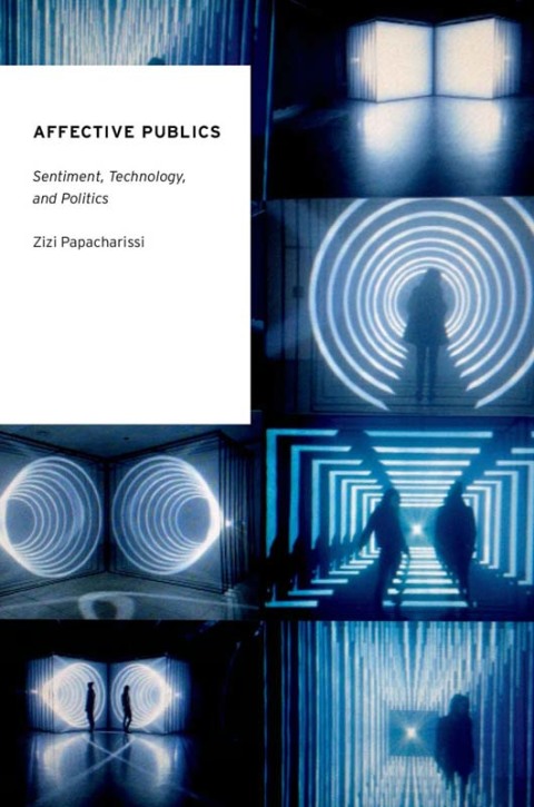 Book Affective Publics: Sentiment, Technology, and Politics (Oxford Studies in Digital Politics) free