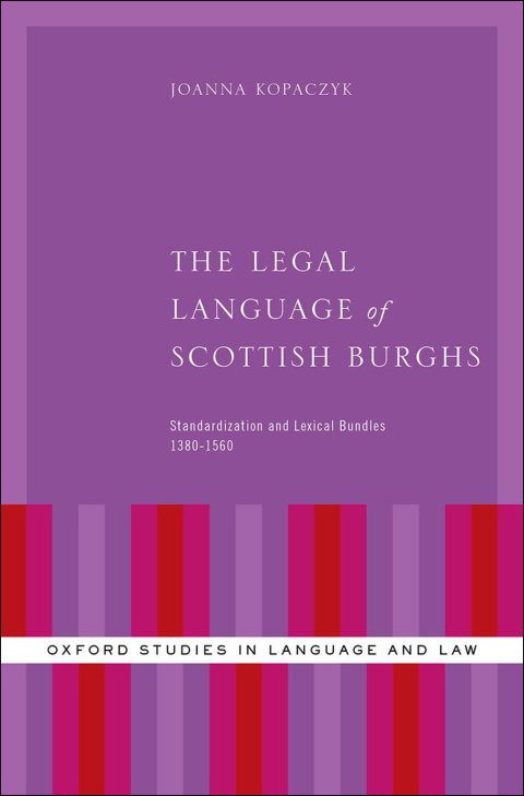 Book The Legal Language of Scottish Burghs: Standardization and Lexical Bundles (1380-1560) (Oxford Studies in Language and Law) free