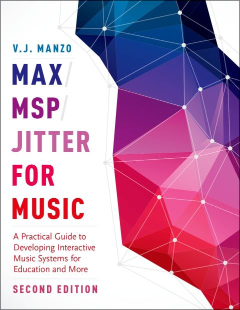 Book Max/MSP/Jitter for Music: A Practical Guide to Developing Interactive Music Systems for Education and More free