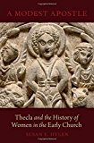 Book A Modest Apostle: Thecla and the History of Women in the Early Church free