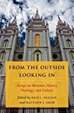 Book From the Outside Looking In: Essays on Mormon History, Theology, and Culture free