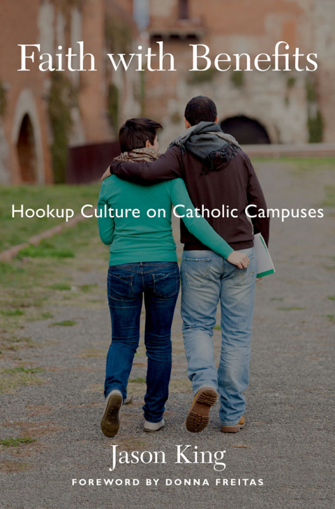 Book Faith with Benefits: Hookup Culture on Catholic Campuses free