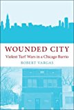 Book Wounded City: Violent Turf Wars in a Chicago Barrio free