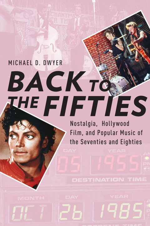 Book Back to the Fifties: Nostalgia, Hollywood Film, and Popular Music of the Seventies and Eighties (Oxford Music / Media) free