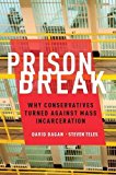 Book Prison Break: Why Conservatives Turned Against Mass Incarceration (Studies in Postwar American Political Development) free