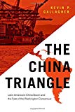 Book The China Triangle: Latin America's China Boom and the Fate of the Washington Consensus free