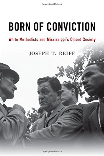 Book Born of Conviction: White Methodists and Mississippi's Closed Society free