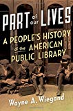 Book Part of Our Lives: A People's History of the American Public Library free