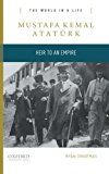 Book Mustafa Kemal Atatürk: Heir to an Empire (The World in a Life Series) free